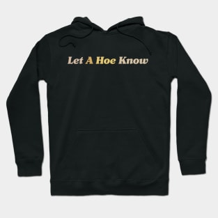 Let A Hoe Know Funny Hoodie